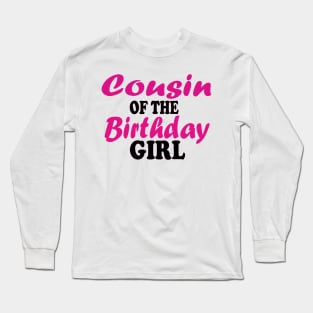 cousin of the birthday girl Long Sleeve T-Shirt